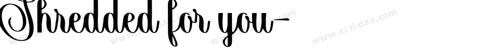 Shredded for you字体转换